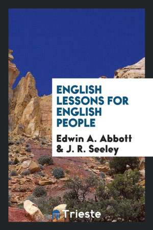 English Lessons for English People de Edwin A. Abbott