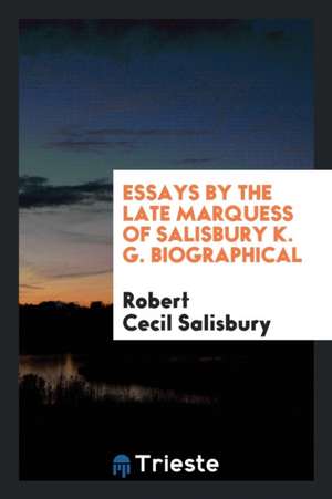 Essays by the Late Marquess of Salisbury de Robert Cecil Salisbury