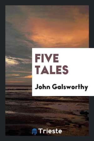 Five Tales de John Galsworthy