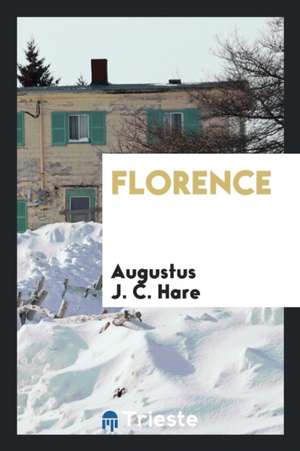 Florence de Augustus J. C. Hare