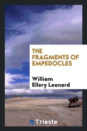 The Fragments of Empedocles; de William Ellery Leonard