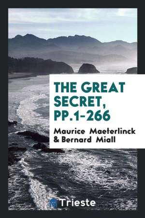 The Great Secret, Pp.1-266 de Maurice Maeterlinck