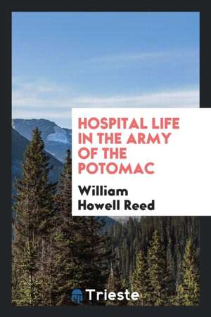 Hospital Life in the Army of the Potomac de William Howell Reed