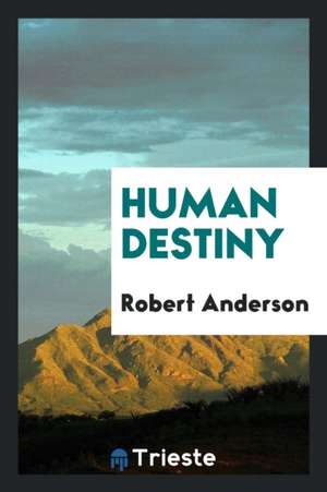 Human Destiny ... de Robert Anderson