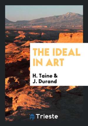 The Ideal in Art. de H. Taine