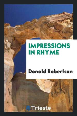 Impressions in Rhyme de Donald Robertson