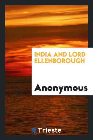 India and Lord Ellenborough de Anonymous