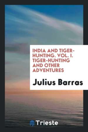 India and Tiger-Hunting de Julius Barras