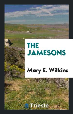 The Jamesons de Mary E. Wilkins Freeman