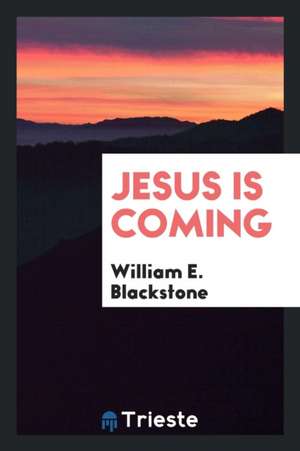Jesus Is Coming de William E. Blackstone