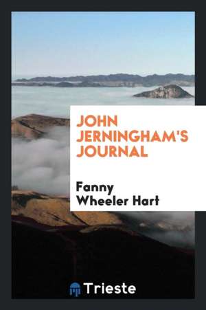 John Jerningham's Journal de Fanny Wheeler Hart