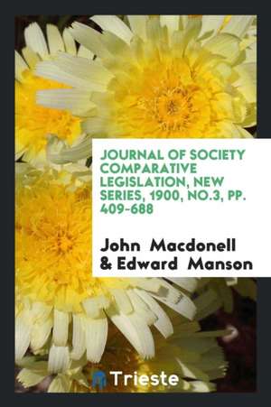 Journal of Society Comparative Legislation, New Series, 1900, No.3, Pp. 409-688 de John Macdonell