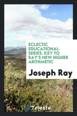 Key to Ray's New Higher Arithmetic de Joseph Ray