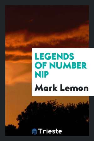 Legends of Number Nip. [revised from W. Beckford's Tr. of Stories from Volksmährchen Der ... de Mark Lemon