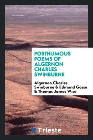 Posthumous Poems of Algernon Charles Swinburne de Algernon Charles Swinburne