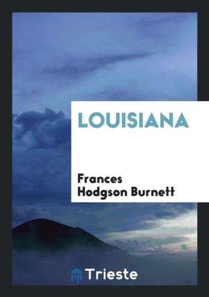 Louisiana de Frances Hodgson Burnett