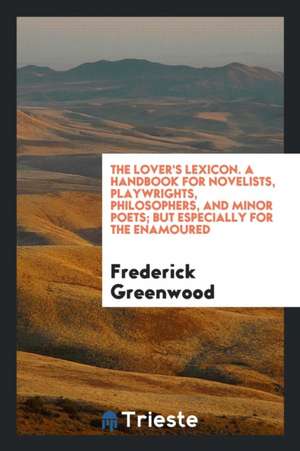 The Lover's Lexicon de Frederick Greenwood