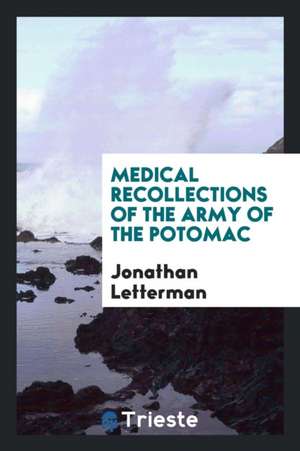 Medical Recollections of the Army of the Potomac de Jonathan Letterman