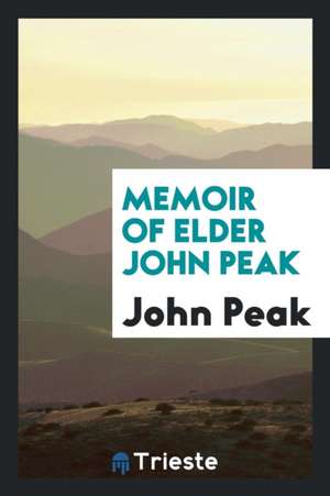 Memoir of Elder John Peak de John Peak