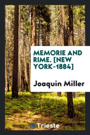 Memorie and Rime de Joaquin Miller