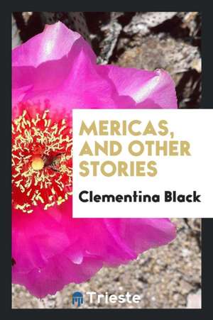 Mericas, and Other Stories de Clementina Black