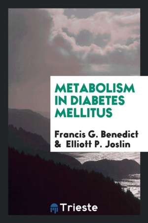 Metabolism in Diabetes Mellitus de Francis G. Benedict