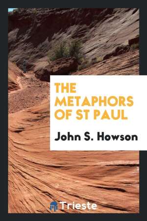 The Metaphors of St Paul de John S. Howson