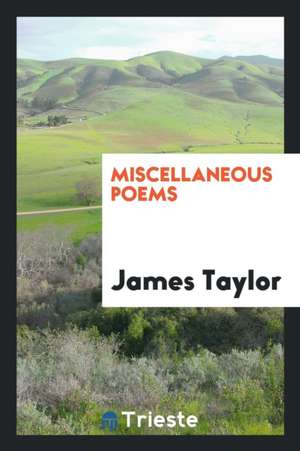 Miscellaneous Poems de James Taylor