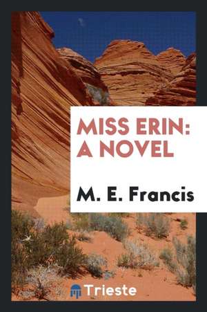 Miss Erin de M. E. Francis