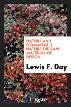 Nature and Ornament ... de Lewis F. Day