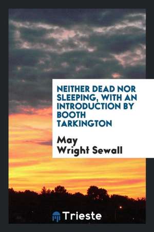 Neither Dead Nor Sleeping de May Wright Sewall