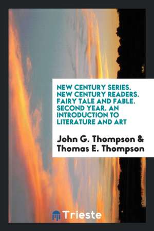 New Century Series. New Century Readers. Fairy Tale and Fable. Second Year. an Introduction to Literature and Art de John G. Thompson