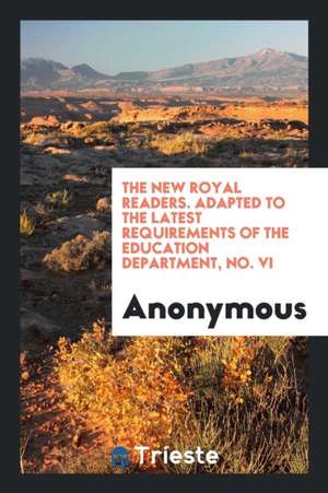 The New Royal Readers. 6 Standards de Anonymous