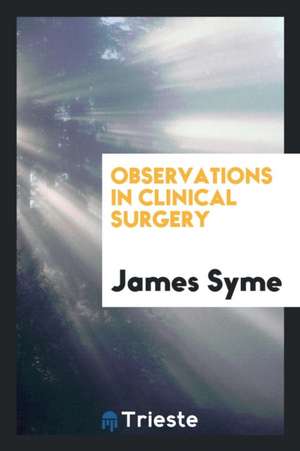 Observations in Clinical Surgery de James Syme