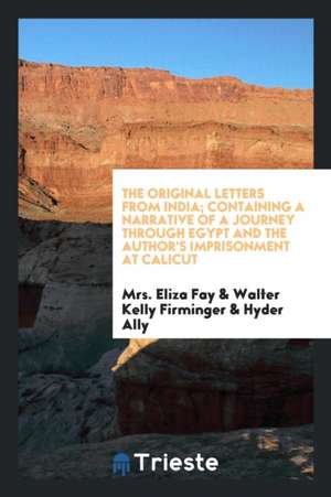 The Original Letters from India of Mrs. Eliza Fay de Mrs Eliza Fay