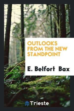 Outlooks from the New Standpoint de E. Belfort Bax