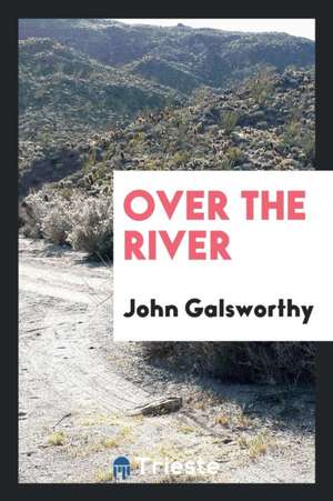 Over the River de John Galsworthy