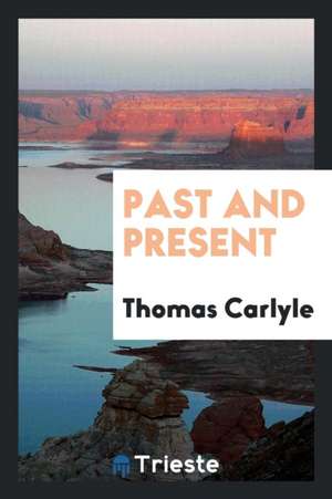 Past and Present de Thomas Carlyle