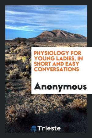 Physiology for Young Ladies de Anonymous