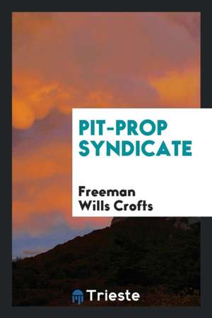 Pit-Prop Syndicate de Freeman Wills Crofts