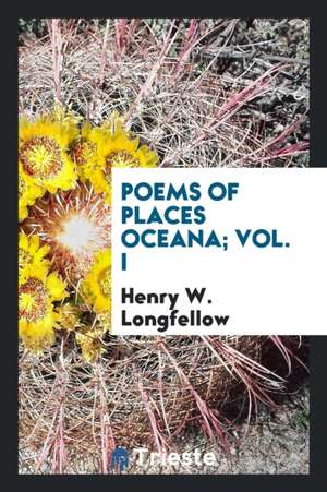 Poems of Places Oceana 1 V.; England 4; Scotland 3 V: Iceland, Switzerland, Greece, Russia, Asia ... de Henry Wadsworth Longfellow