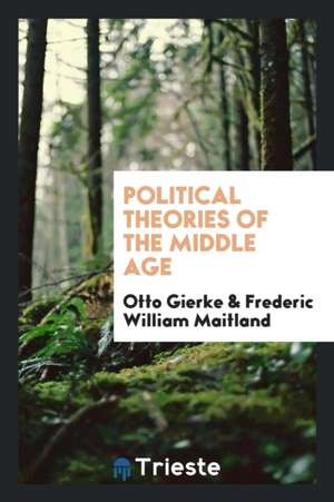 Political Theories of the Middle Age de F. W. Maitland