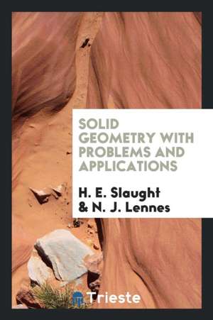 Solid Geometry, with Problems and Applications de H. E. Slaught