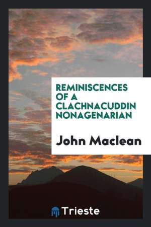 Reminiscences of a Clachnacuddin Nonagenarian de John McLean