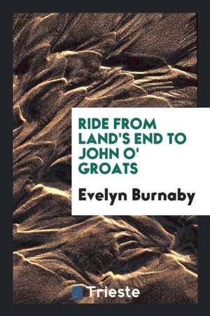 Ride from Land's End to John O'Groats de Evelyn Burnaby