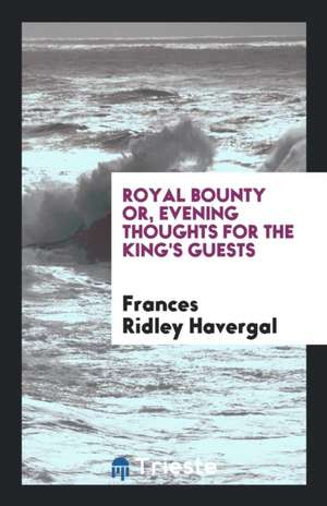 Royal Bounty ... de Frances Ridley Havergal