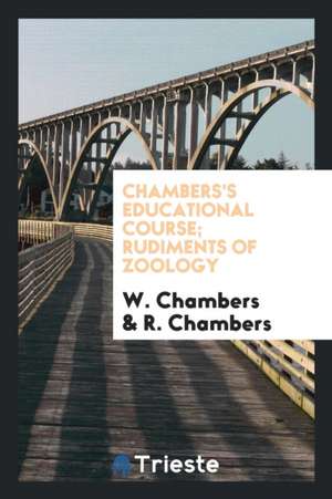 Chambers's Educational Course; Rudiments of Zoology de W. Chambers