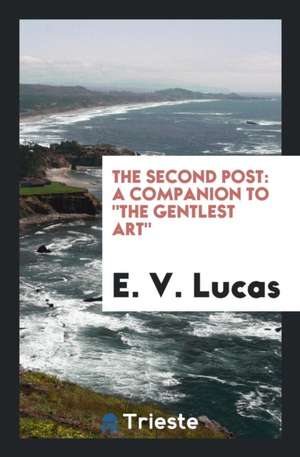 The Second Post: A Companion to the Gentlest Art de E. V. Lucas