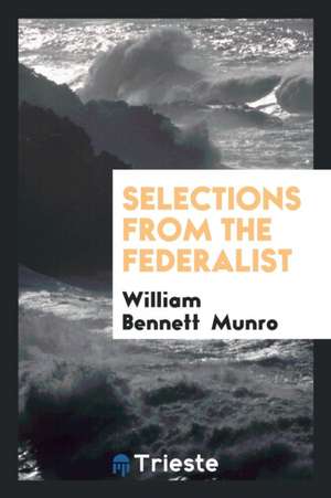 Selections from the Federalist de William Bennett Munro