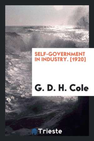 Self-Government in Industry de G. D. H. Cole